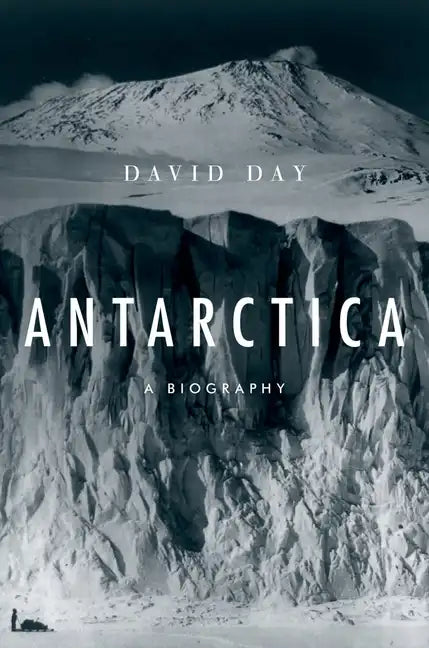 Antarctica: A Biography - Hardcover