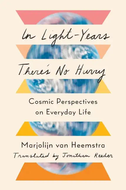 In Light-Years There's No Hurry: Cosmic Perspectives on Everyday Life - Hardcover