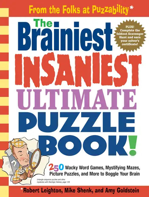 The Brainiest Insaniest Ultimate Puzzle Book!: 250 Wacky Word Games, Mystifying Mazes, Picture Puzzles, and More to Boggle Your Brain - Paperback