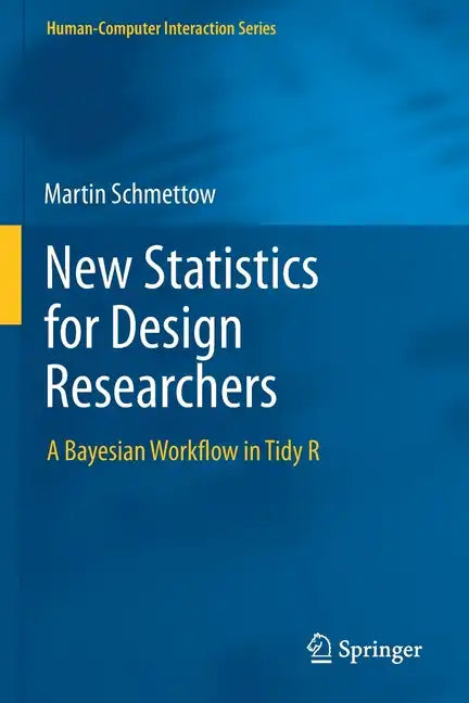 New Statistics for Design Researchers: A Bayesian Workflow in Tidy R - Paperback