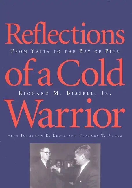 Reflections of a Cold Warrior: From Yalta to the Bay of Pigs - Hardcover