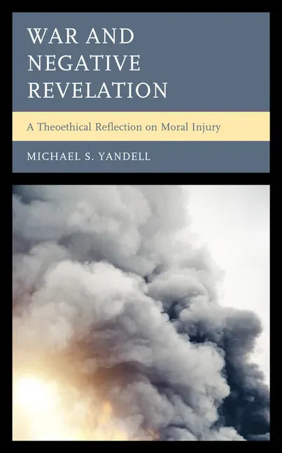 War and Negative Revelation: A Theoethical Reflection on Moral Injury - Hardcover