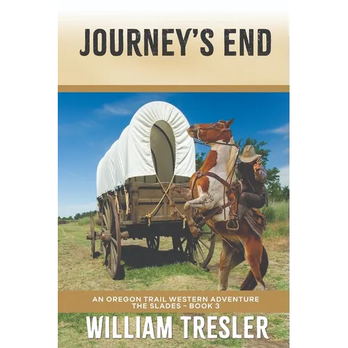 Journey's End: An Oregon Trail Western Adventure - The Slades Book 3 - Paperback