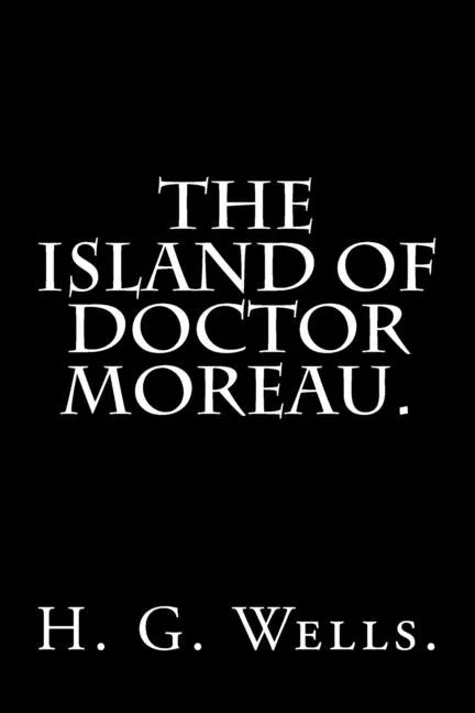 The Island of Doctor Moreau By H. G. Wells. - Paperback