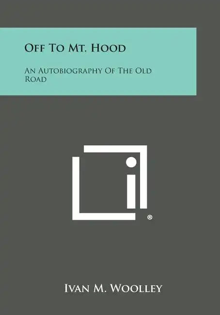 Off to Mt. Hood: An Autobiography of the Old Road - Paperback
