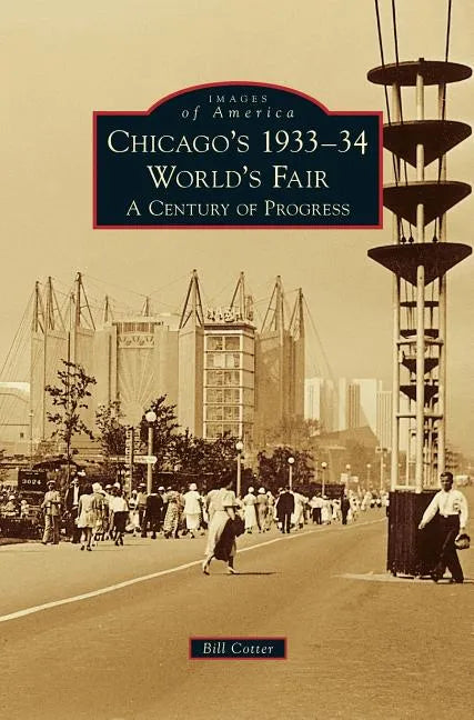 Chicago's 1933-34 World's Fair: A Century of Progress - Hardcover