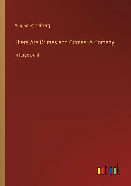 There Are Crimes and Crimes; A Comedy: in large print - Paperback