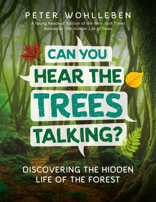 Can You Hear the Trees Talking?: Discovering the Hidden Life of the Forest - Hardcover