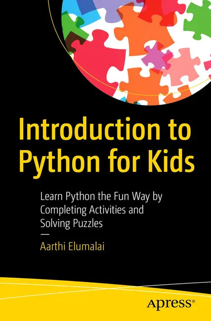 Introduction to Python for Kids: Learn Python the Fun Way by Completing Activities and Solving Puzzles - Paperback