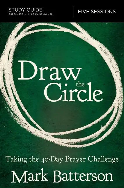 Draw the Circle Bible Study Guide: Taking the 40 Day Prayer Challenge - Paperback