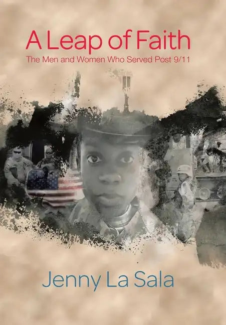 A Leap of Faith: The Men and Women Who Served Post 9/11 - Hardcover