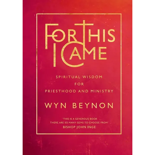 For This I Came: Spiritual Wisdom for Priesthood and Ministry - Paperback