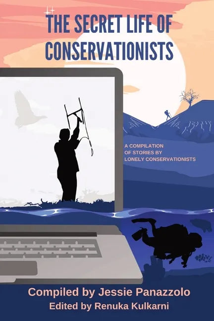 The Secret Life of Conservationists: A compilation of stories by Lonely Conservationists - Paperback