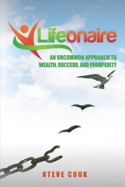 Lifeonaire: An Uncommon Approach to Wealth, Success, and Prosperity - Paperback