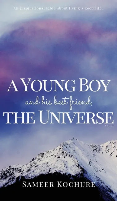 A Young Boy And His Best Friend, The Universe. Vol. II: An inspiring feel good mental health book. - Hardcover