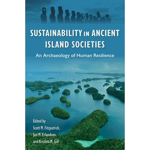 Sustainability in Ancient Island Societies: An Archaeology of Human Resilience - Hardcover