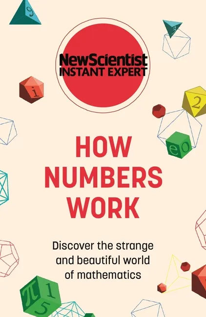 How Numbers Work: Discover the Strange and Beautiful World of Mathematics - Paperback
