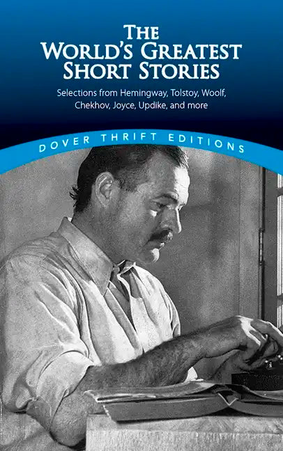 The World's Greatest Short Stories: Selections from Hemingway, Tolstoy, Woolf, Chekhov, Joyce, Updike and More - Paperback