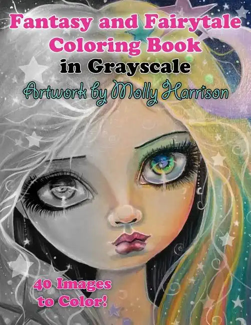 Fantasy and Fairytale Art Coloring Book in Grayscale: Fairies, Witches, Alice in Wonderland, Cute Big Eye Girls and More! - Paperback