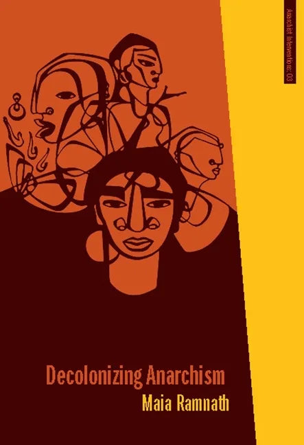Decolonizing Anarchism: An Antiauthoritarian History of India's Liberation Struggle - Paperback