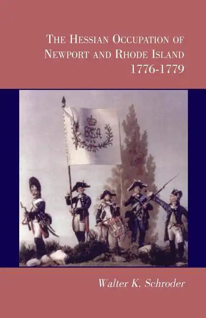 The Hessian Occupation of Newport and Rhode Island, 1776-1779 - Paperback