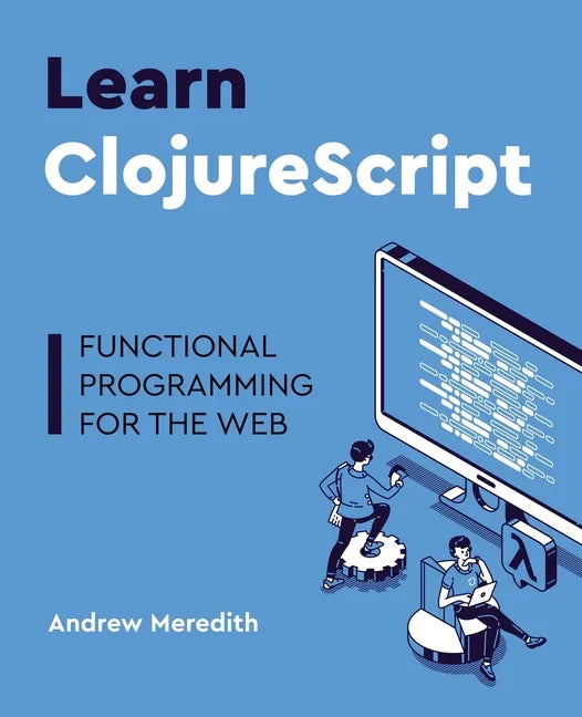 Learn ClojureScript: Functional programming for the web - Paperback