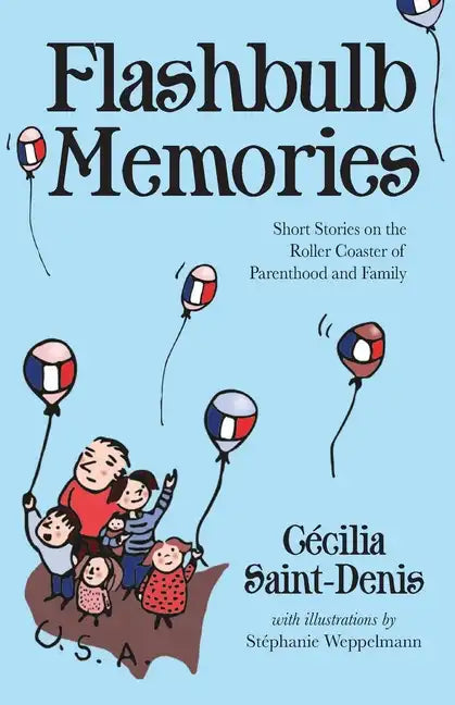 Flashbulb Memories: Short Stories on the Roller Coaster of Parenthood and Family - Paperback