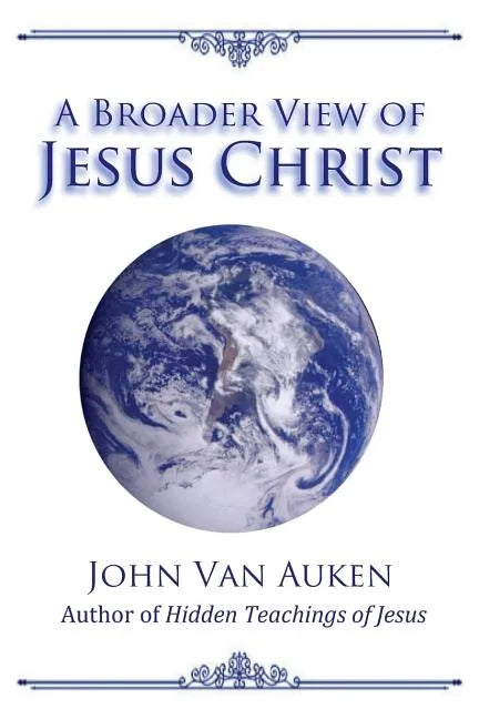 A Broader View of Jesus Christ - Paperback
