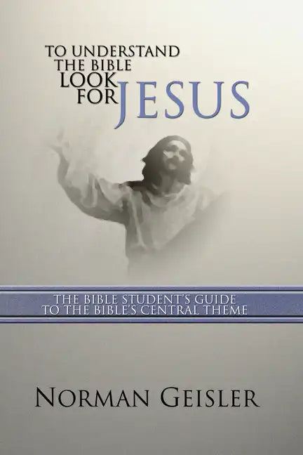To Understand the Bible Look for Jesus - Paperback