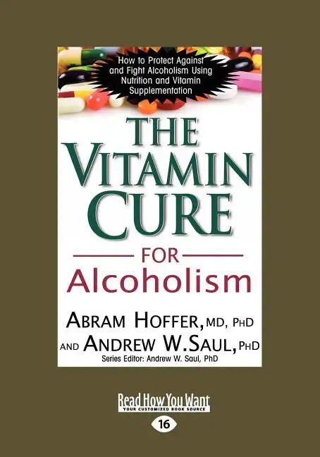 The Vitamin Cure for Alcoholism: Orthomolecular Treatment of Addictions (Easyread Large Edition) - Paperback
