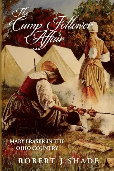 The Camp Follower Affair: Mary Fraser in the Ohio Country - Paperback