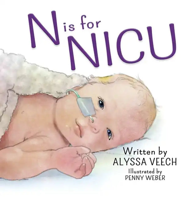 N is for NICU: An Alphabet Book about the Neonatal Intensive Care Unit - Hardcover