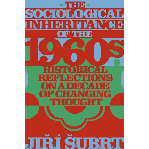 The Sociological Inheritance of the 1960s: Historical Reflections on a Decade of Changing Thought - Hardcover