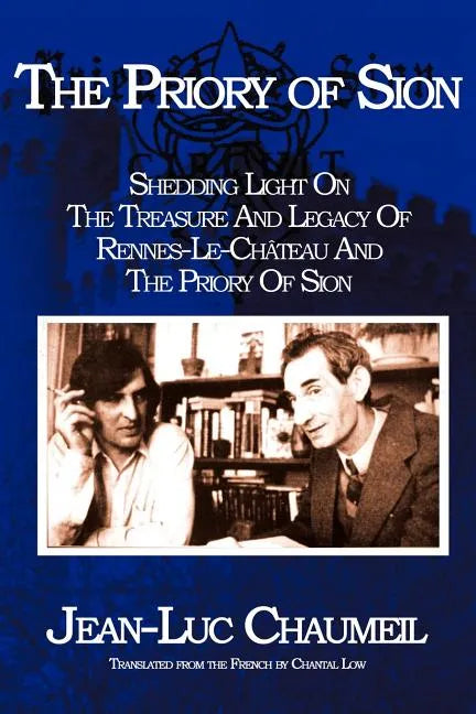 The Priory of Sion: Shedding Light on the Treasure and Legacy of Rennes-Le-Chateau and the Priory of Sion - Paperback
