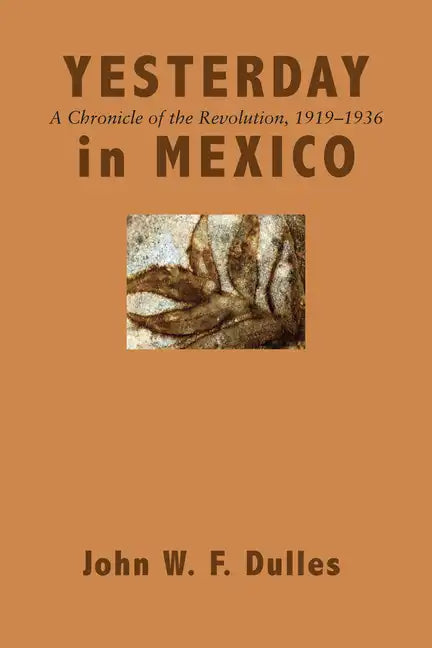 Yesterday in Mexico: A Chronicle of the Revolution, 1919-1936 - Paperback