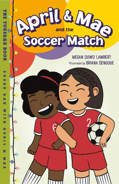 April & Mae and the Soccer Match: The Tuesday Book - Hardcover