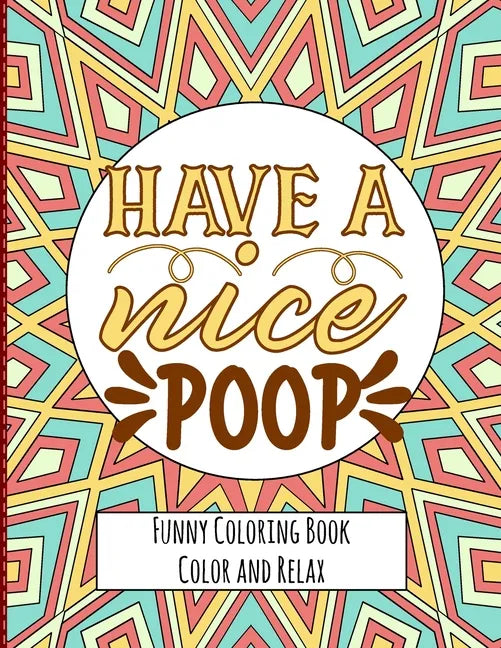 Have a nice Poop - Funny Coloring Book - Color and Relax: Toilet Quotes on Coloring Background Fun and Relaxing Coloring Pages - Paperback