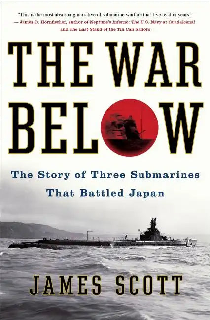 The War Below: The Story of Three Submarines That Battled Japan - Paperback