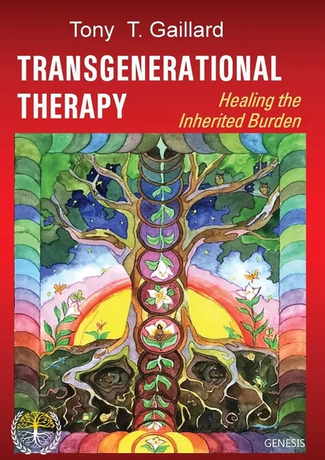 Healing from Family Tree Heritages: How to Recognize and Work on Transgenerational Trauma, Patterns and Other Burdens - Paperback
