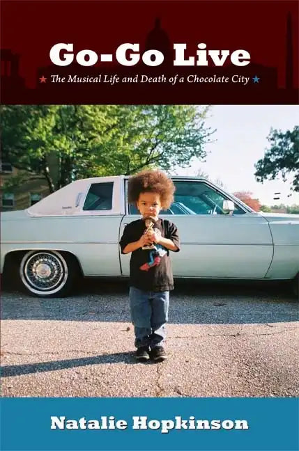 Go-Go Live: The Musical Life and Death of a Chocolate City - Paperback