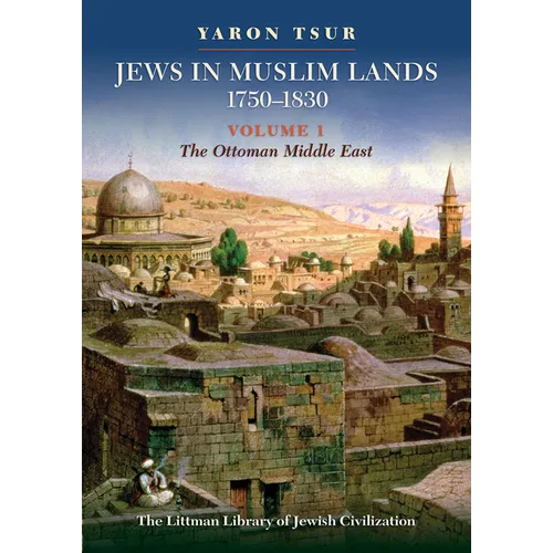 Jews in Muslim Lands, 1750-1830: Volume I: The Ottoman Middle East - Hardcover