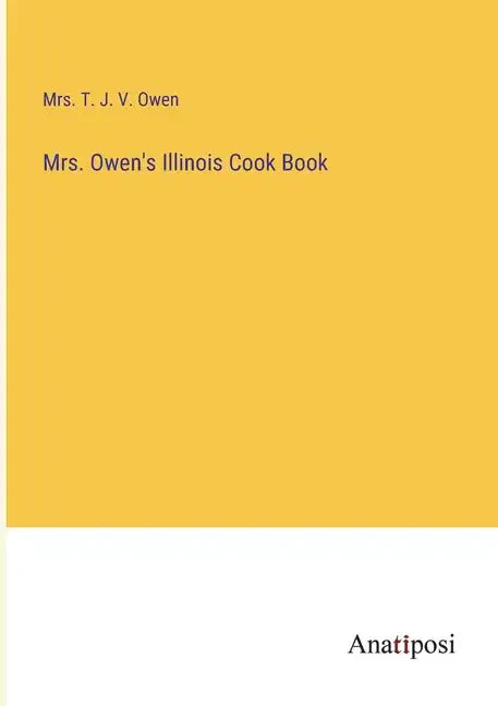 Mrs. Owen's Illinois Cook Book - Paperback