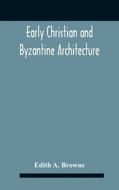 Early Christian And Byzantine Architecture - Hardcover