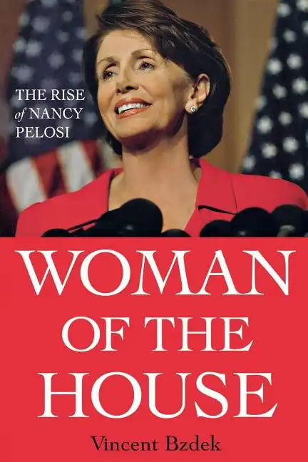 Woman of the House: The Rise of Nancy Pelosi - Paperback