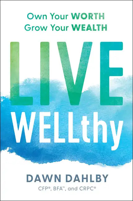 Live Wellthy: Own Your Worth, Grow Your Wealth - Hardcover