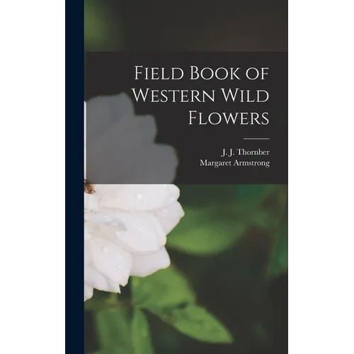 Field Book of Western Wild Flowers - Hardcover