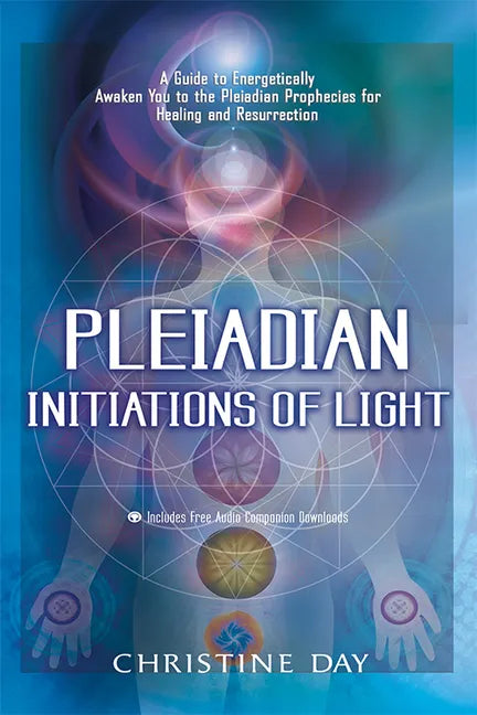 Pleiadian Initiations of Light: A Guide to Energetically Awaken You to the Pleiadian Prophecies for Healing and Resurrection - Paperback