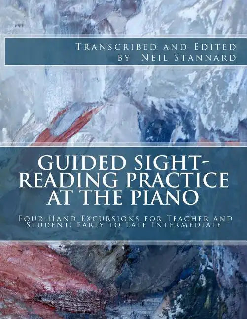 Guided Sight-Reading Practice at the Piano: Four-Hand Excursions for Teacher and Student, Early to Late Intermediate - Paperback