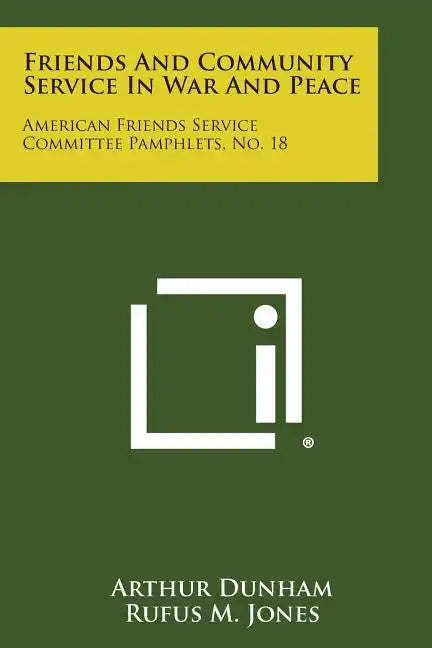 Friends and Community Service in War and Peace: American Friends Service Committee Pamphlets, No. 18 - Paperback