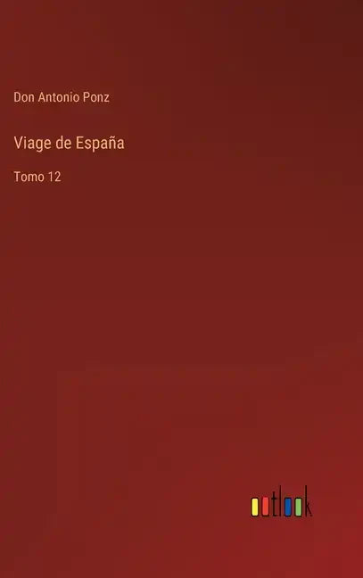 Viage de España: Tomo 12 - Hardcover